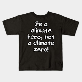 Funny global warming motto Kids T-Shirt